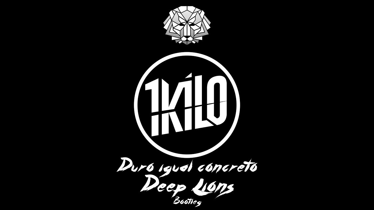 1kilo - Duro Igual Concreto (Deep Lions Bootleg)