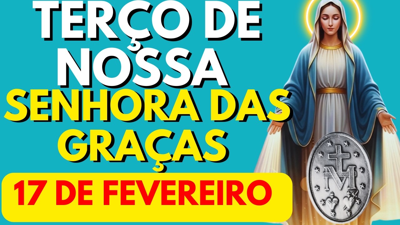 TERÇO A NOSSA SENHORA DAS GRAÇAS – MILAGRE IMPOSSÍVEL 🙏