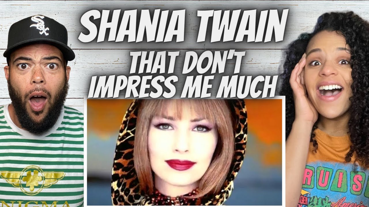 FIRE!| FIRST TIME HEARING Shania Twain  - That Don't Impress Me Much REACTION