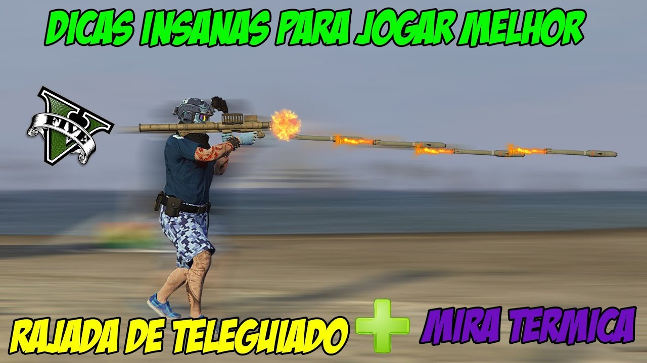 GTA 5 - DICAS INSANAS PARA JOGAR MELHOR - RAJADA DE TELEGUIADO + MIRA T&Eacute;RMICA