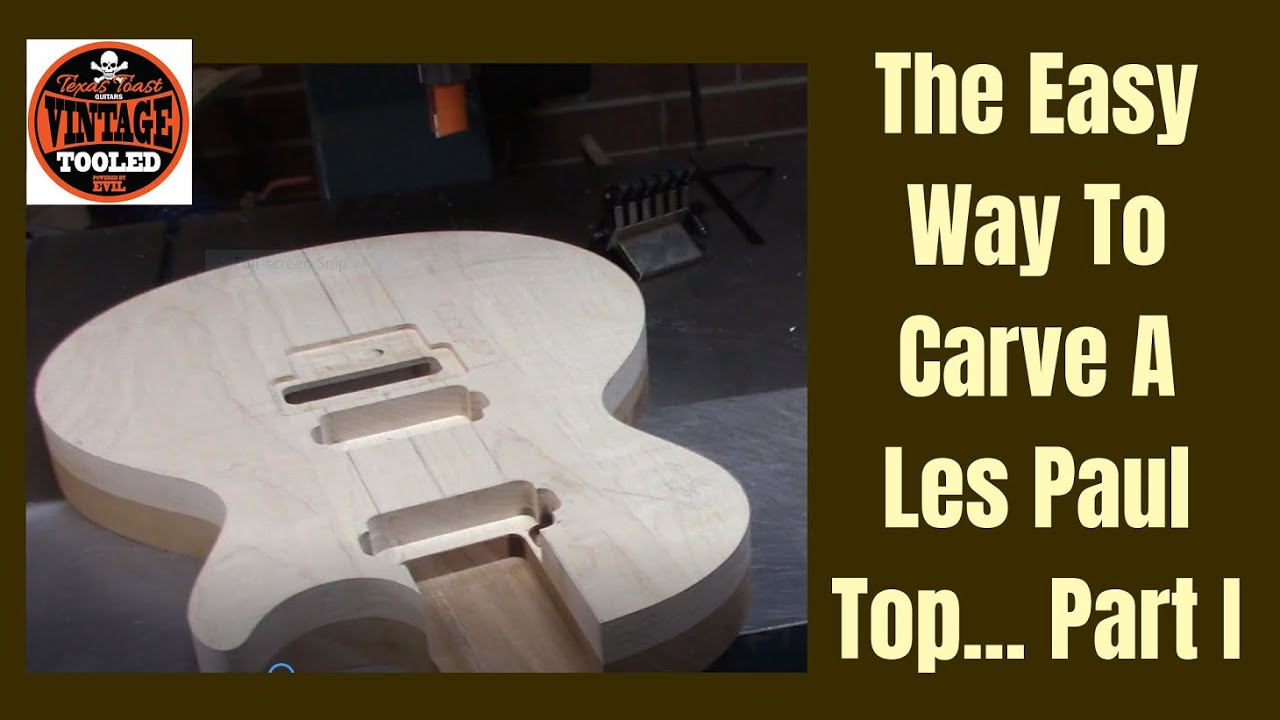 The Easy Way To Carve A Les Paul Top... Part I