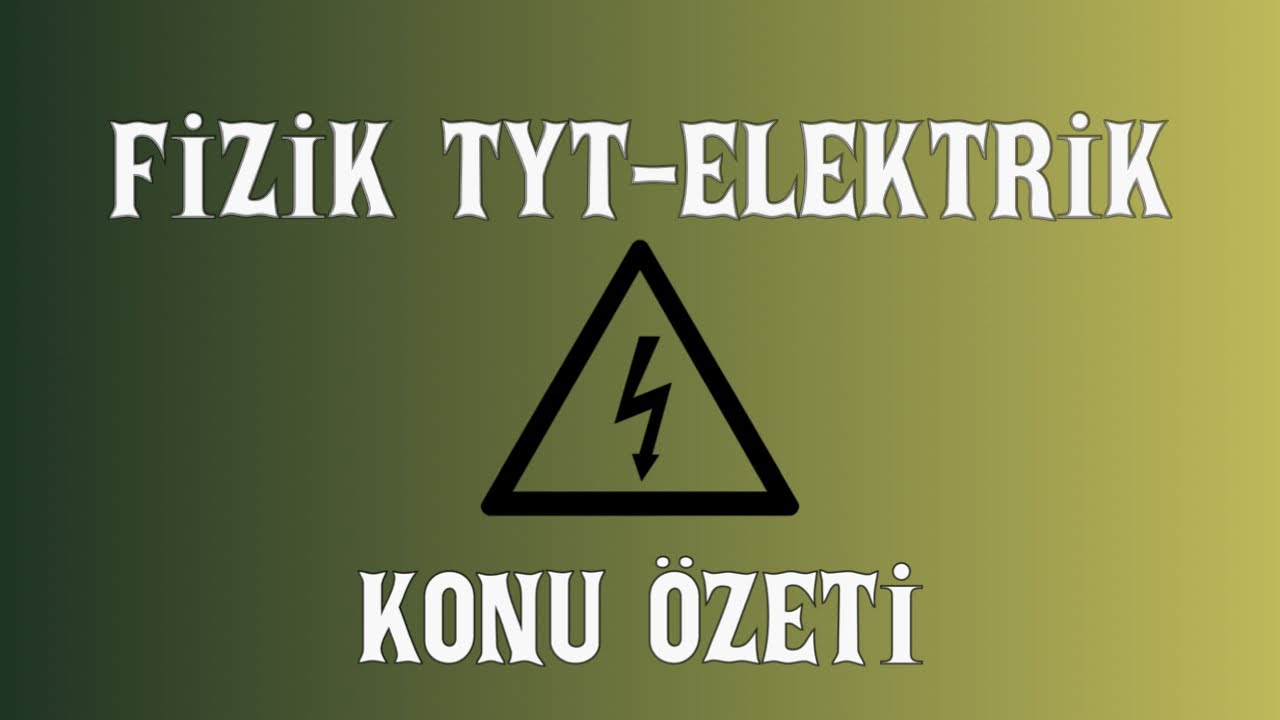 FİZİK-TYT ELEKTRİK AKIMI(TYT ÖNCESİ SON TEKRAR!!!)