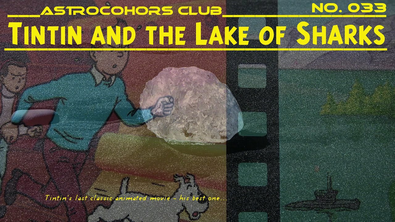 ASTROCOHORS CLUB No. 033: Tintin and the Lake of Sharks