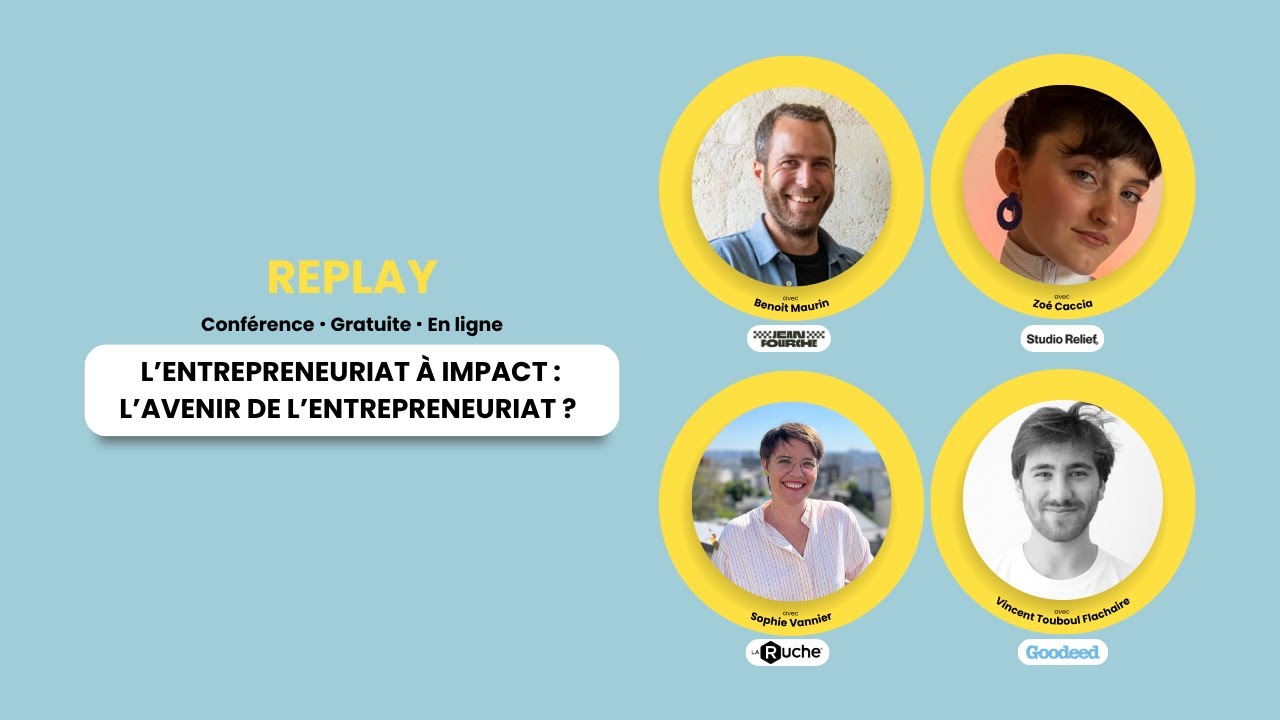 Table ronde : L’entrepreneuriat à impact : l’avenir de l’entrepreneuriat ? - REDIFFUSION JPO