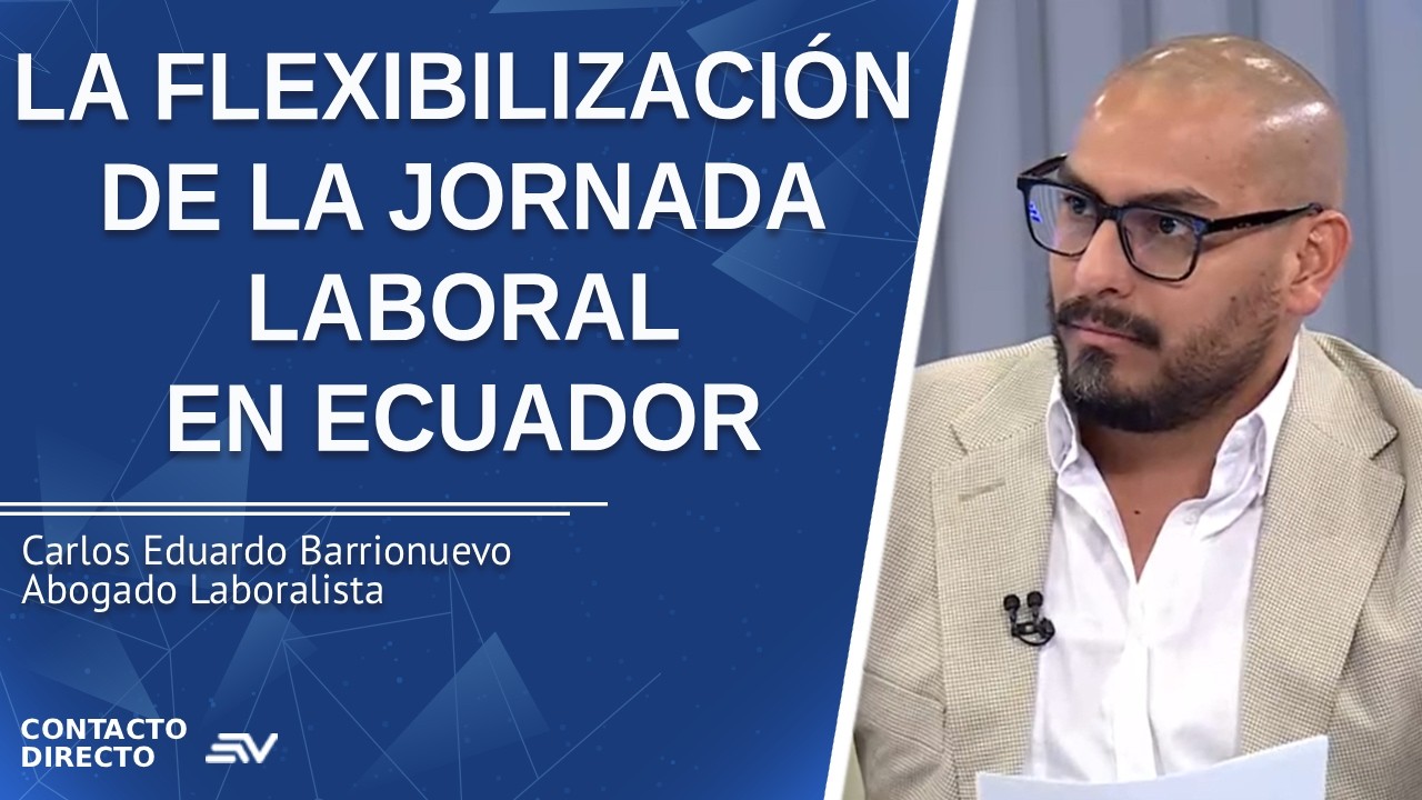 La Flexibilización De La Jornada Laboral En Ecuador - Entrevista con Carlos Barrionuevo | Ecuavisa