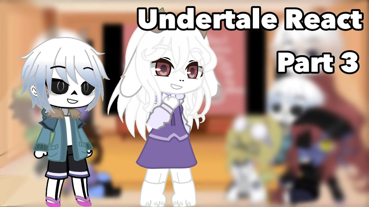 Undertale Reacts 3 | Undertale Gacha | No Angst