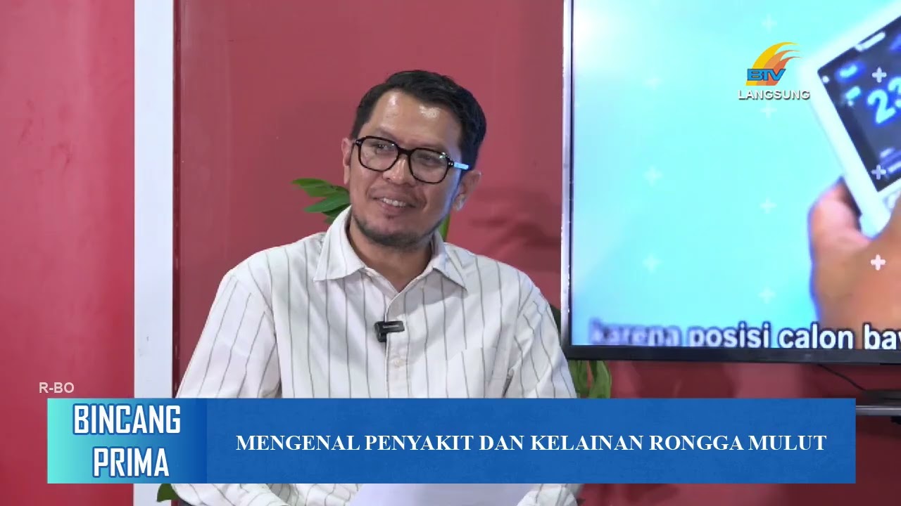 BINCANG PRIMA BERSAMA RSBP BATAM - MENGENAL PENYAKIT DAN KELAINAN RONGGA MULUT