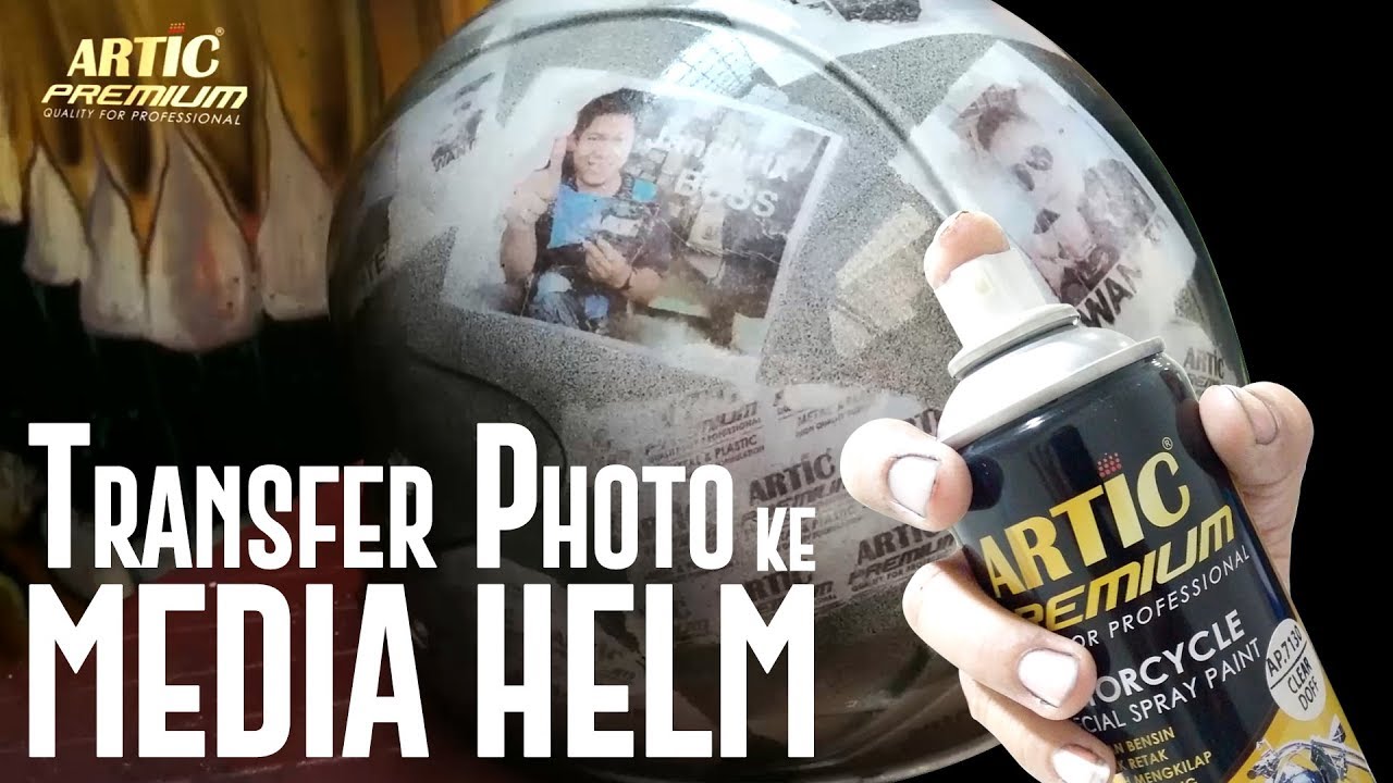 Teknik transfer photo / hasil print ke media helm dengan Cat Semprot Artic Premium
