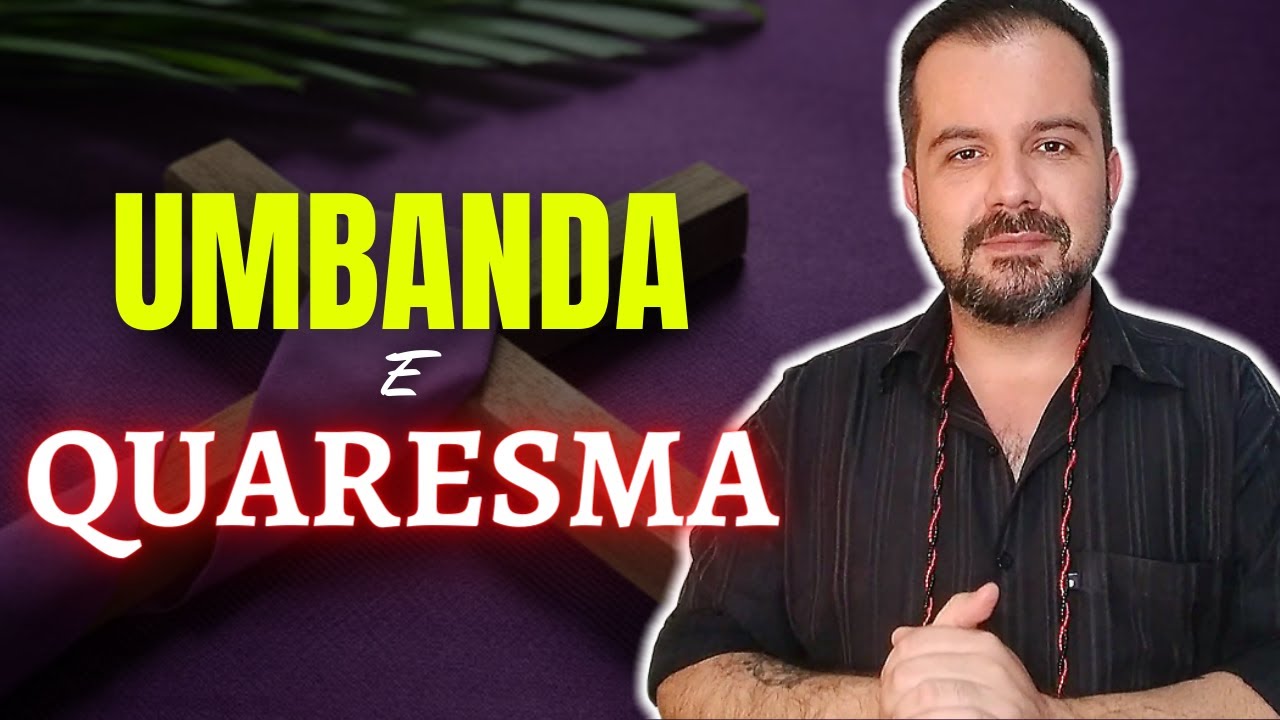 TUDO o QUE VOC&Ecirc; PRECISA SABER sobre QUARESMA na UMBANDA.