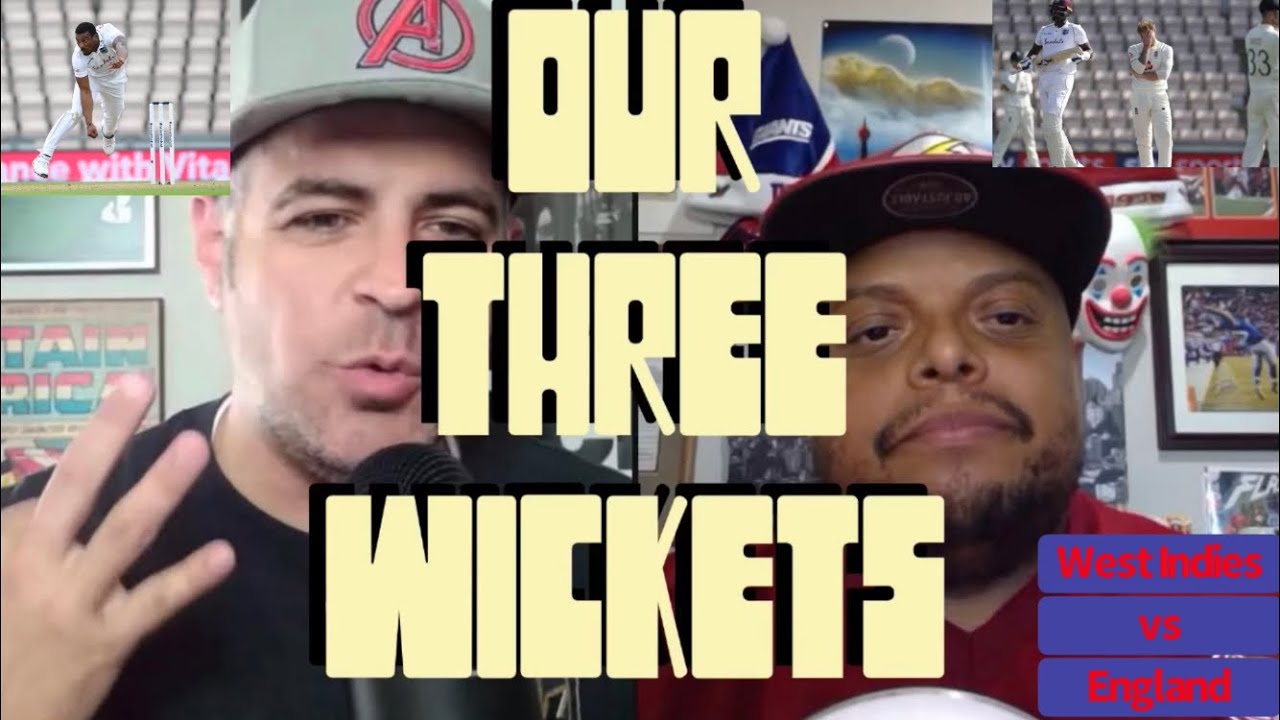 West Indies vs England Test Match - Recap Discussion | Our Three Wickets