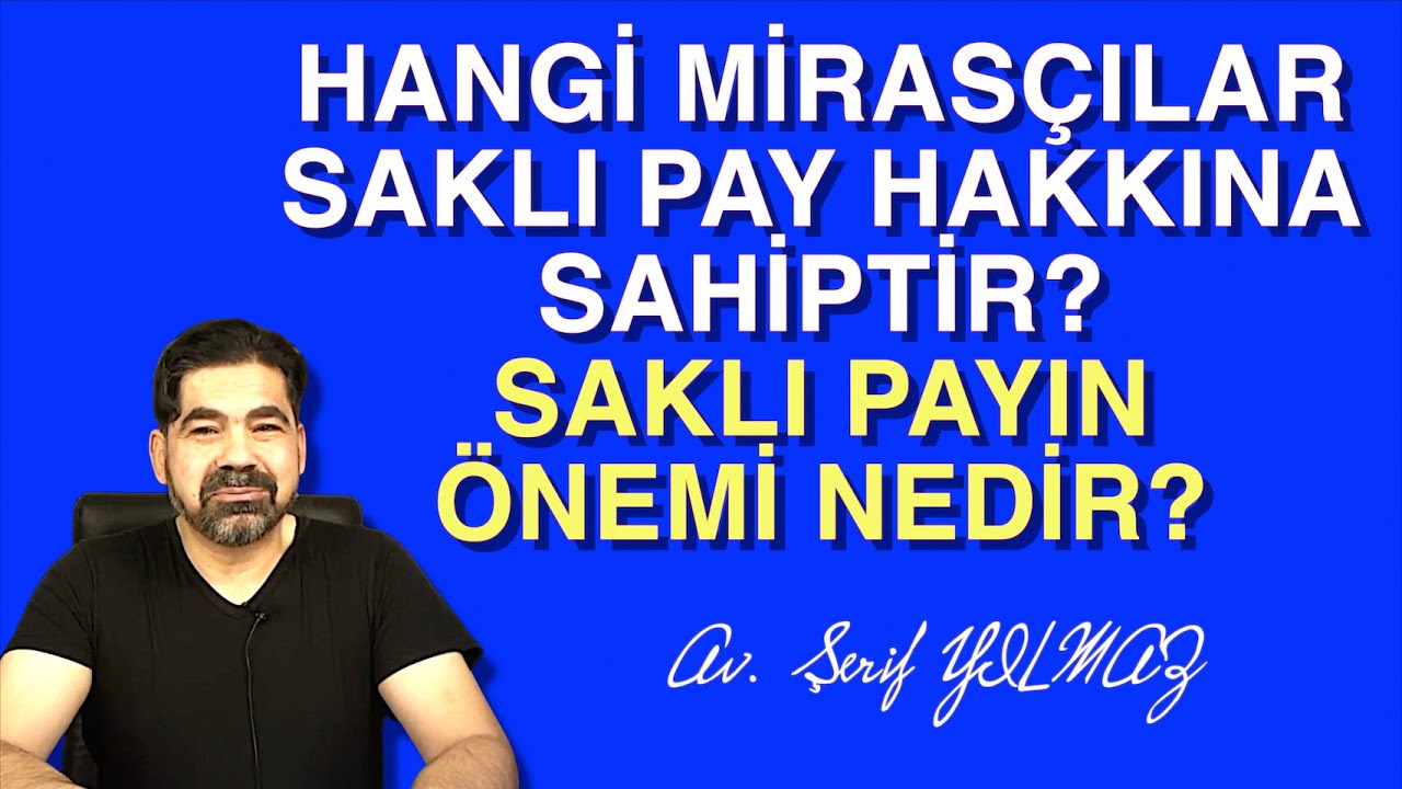 HANGİ MİRASÇILAR SAKLI PAY HAKKINA SAHİPTİR? SAKLI PAYIN ÖNEMİ NEDİR?