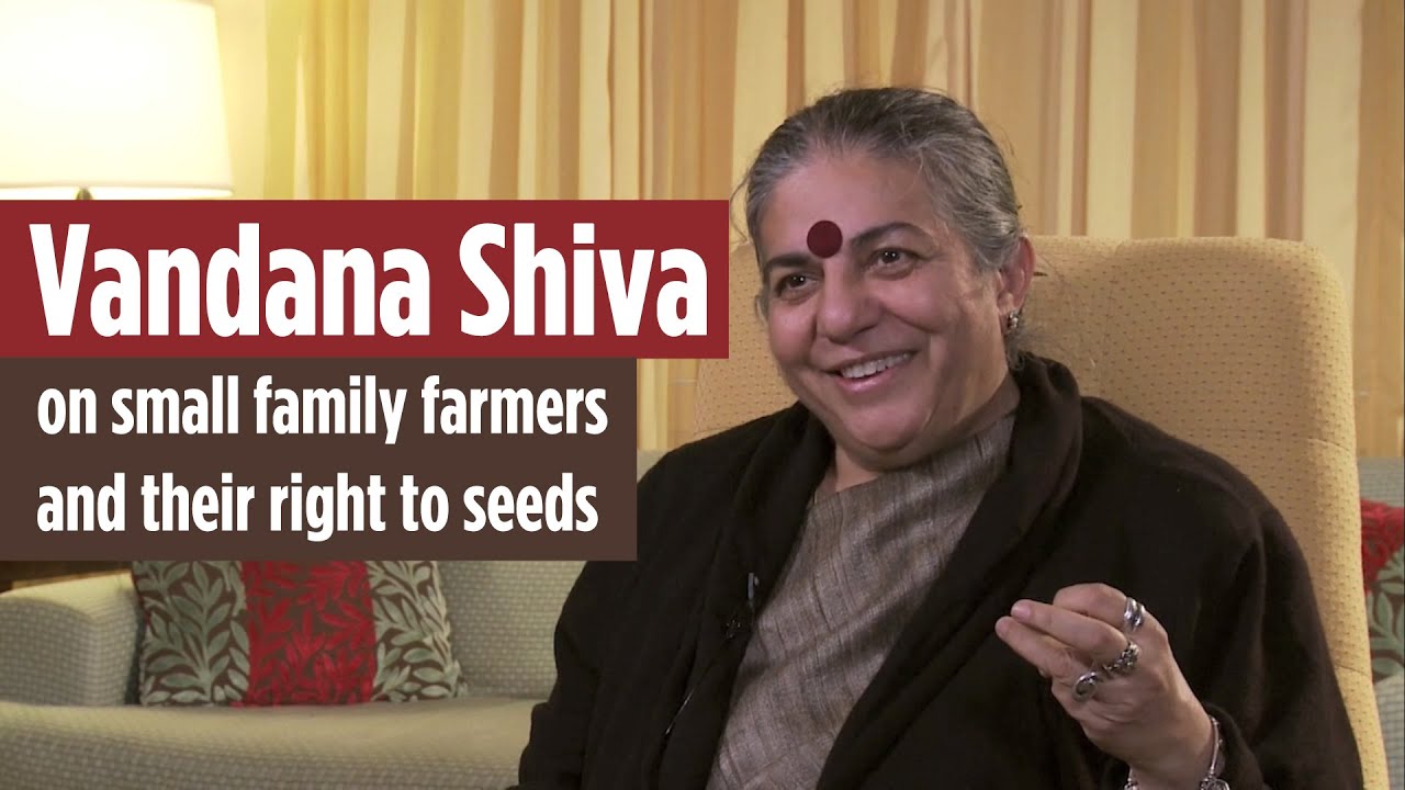 Vandana Shiva on small family farmers and their right to seeds