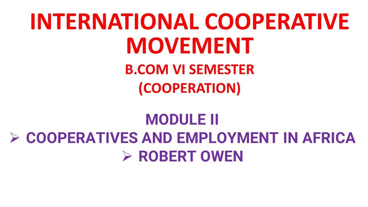 INTERNATIONAL COOPERATIVE MOVEMENT |COOPERATIVES AND EMPLOYMENT IN AFRICA |ROBERT OWEN|MODULE 2