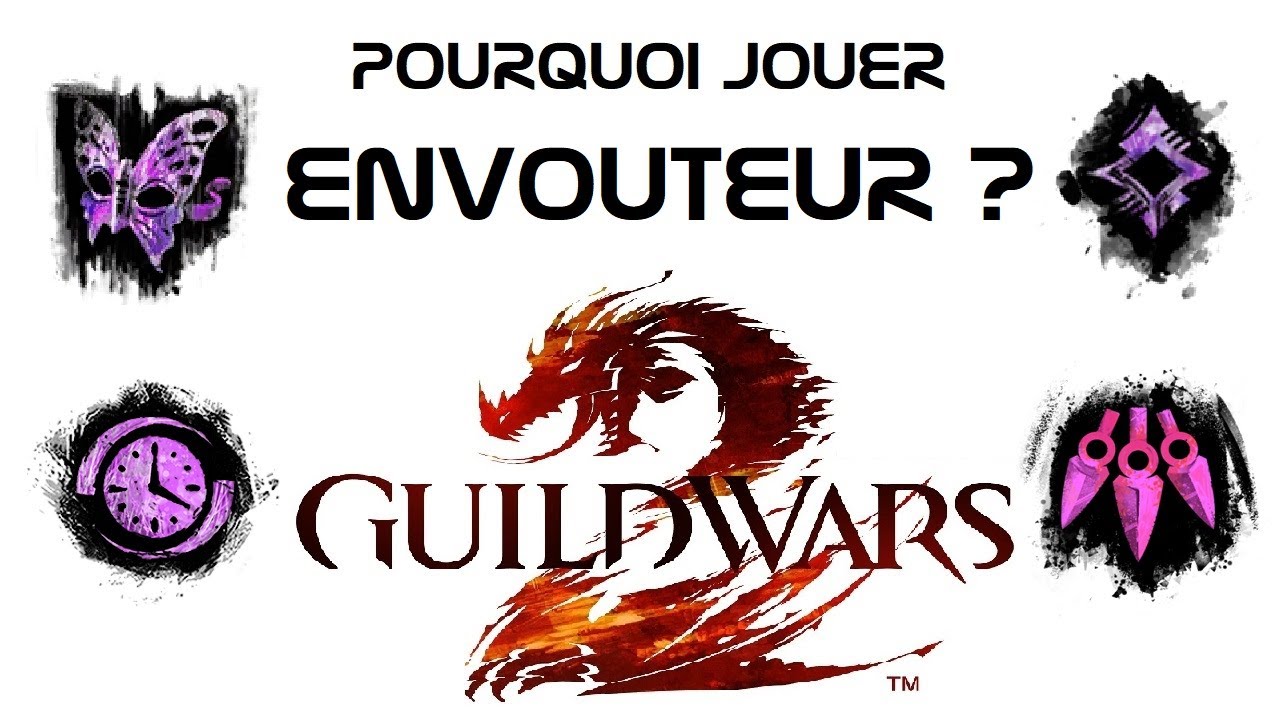 POURQUOI JOUER ENVOUTEUR ? - Tutos Guild Wars 2