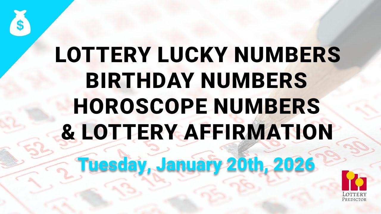 January 20th 2026 - Lottery Lucky Numbers, Birthday Numbers, Horoscope Numbers