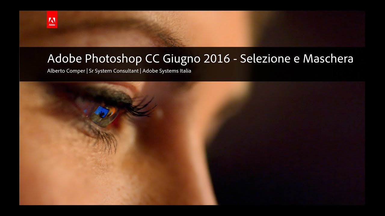 Adobe Photoshop CC Giugno 2016 - Selezione e Maschera