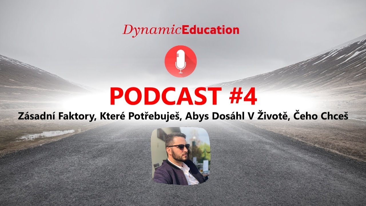 DE PODCAST #4 | Zásadní Faktory, Které Potřebuješ, Abys Dosáhl V Životě, Čeho Chceš!