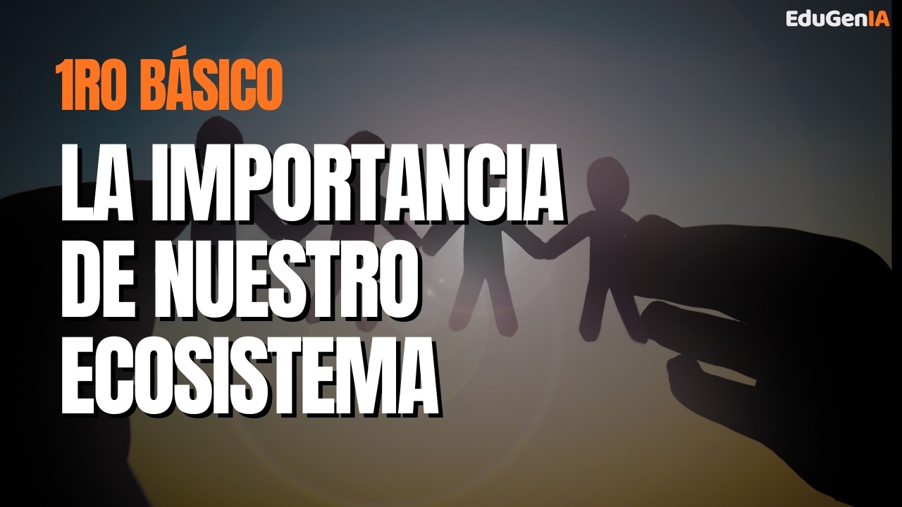 1ro Básico - Lenguaje - La importancia de nuestro ecosistema