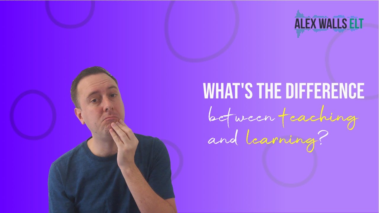 What's the difference between teaching and learning?