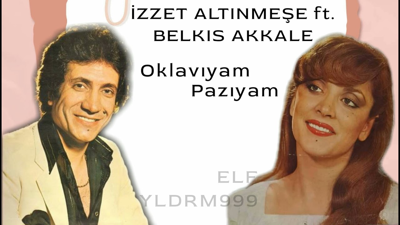 İzzet Altınmeşe & Belkıs Akkale- Oklavıyam Pazıyam