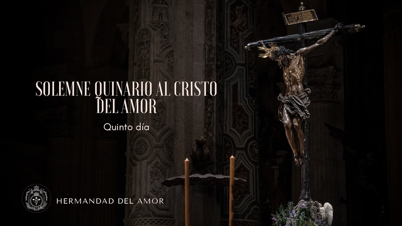 Solemne Quinario al Cristo del Amor 2024. Quinto día.
