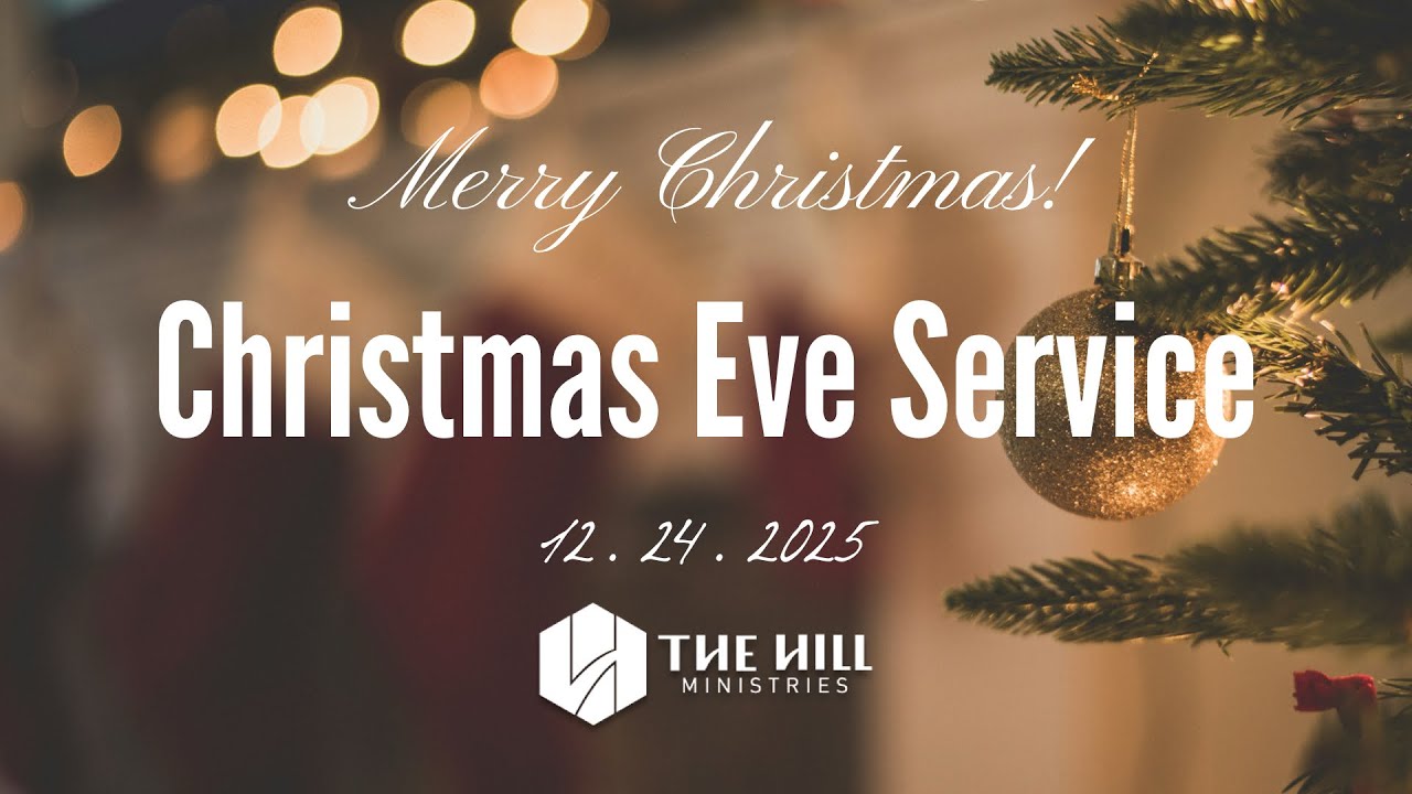 CHRISTMAS EVE SERVICE AT THE HILL | 2025