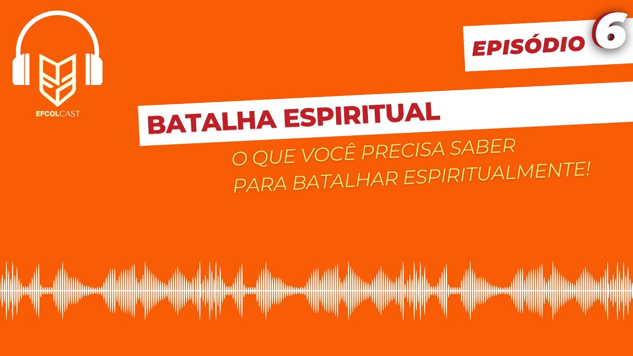 EPISÓDIO 6 - BATALHA ESPIRITUAL DE ALTO NÍVEL