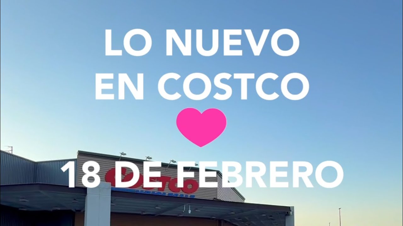 Lo Nuevo En Costco Hoy Miércoles 18/02/2026