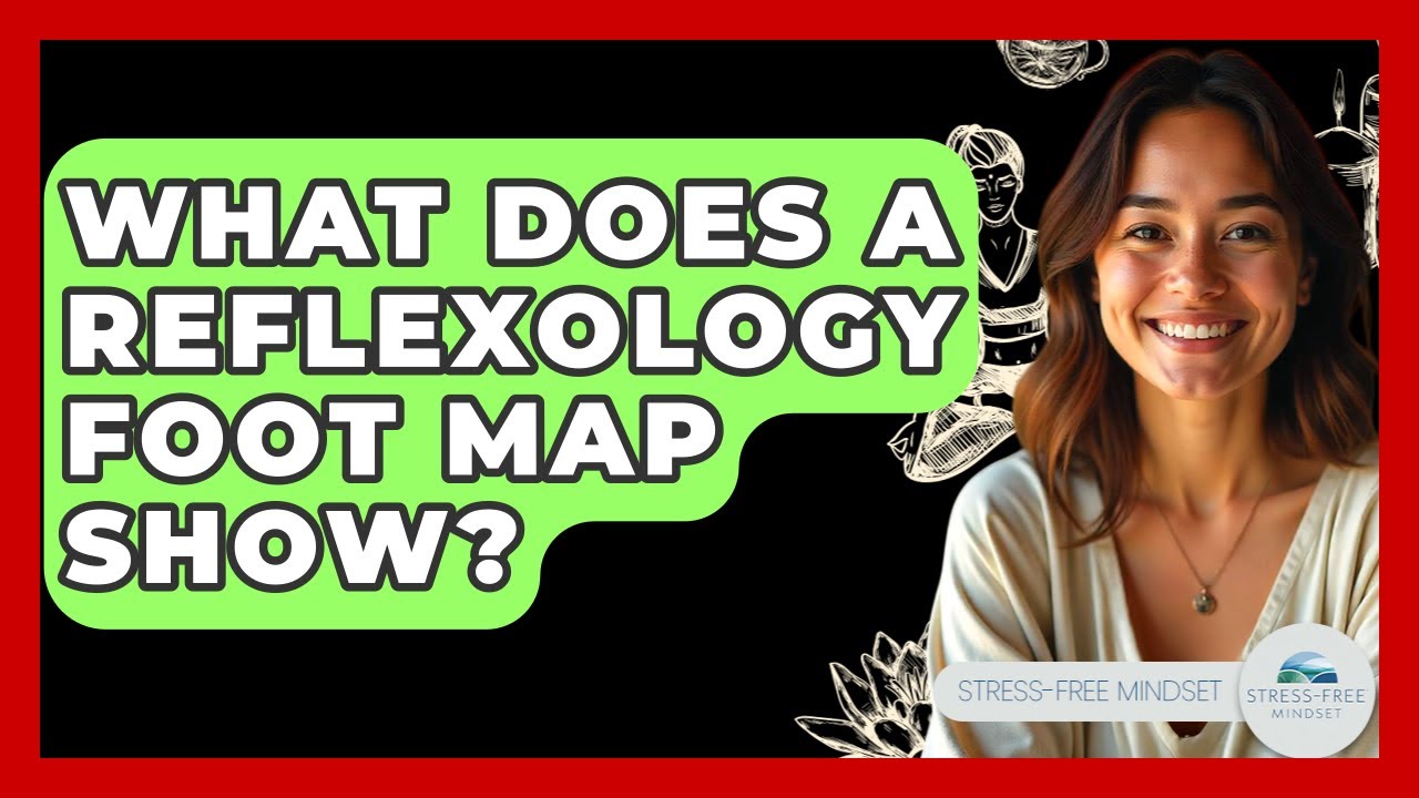 What Does A Reflexology Foot Map Show? - Stress Free Mindset
