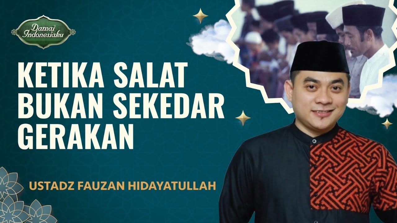 Ketika Salat Bukan Sekedar Kegiatan Tapi Berdialog dengan Allah | Ustadz Fauzan Hidayatullah