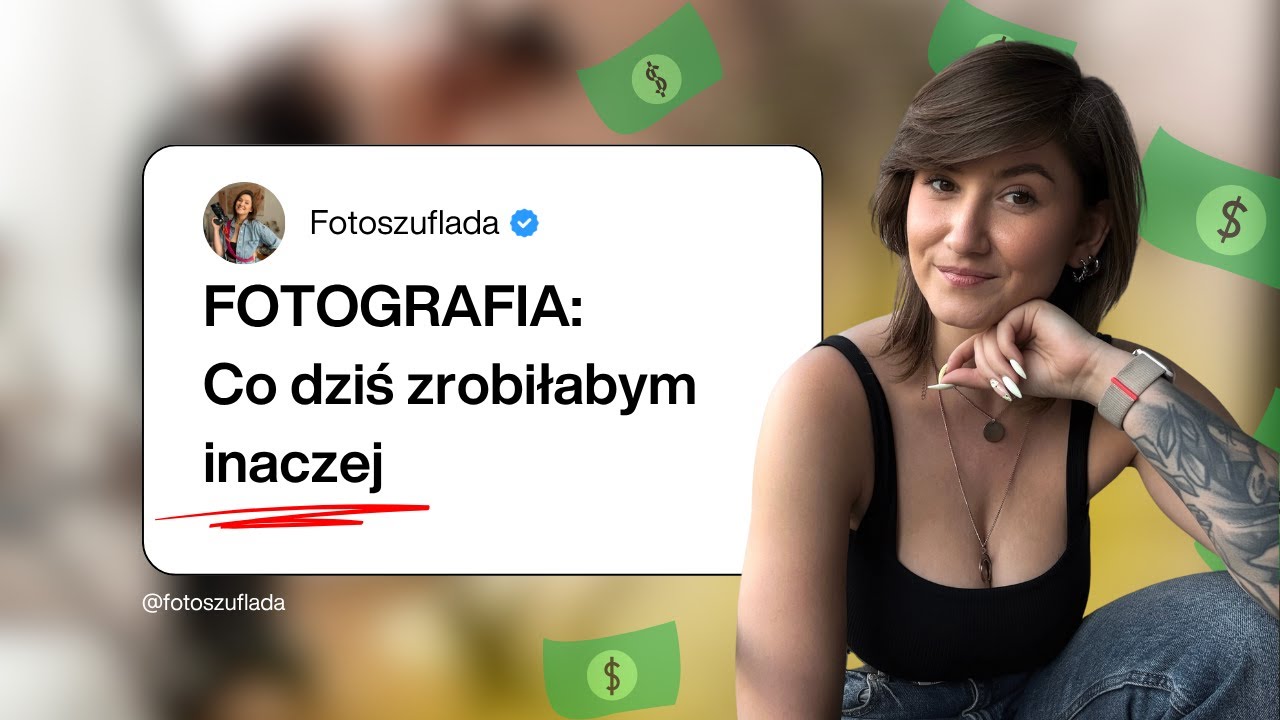 Co zrobiłabym inaczej, gdybym dziś zaczynała zarabiać na fotografii? | Akademia Buduaru #2