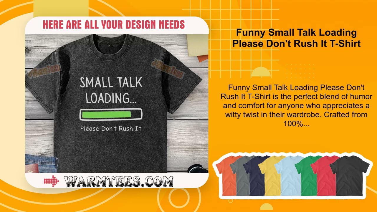 Funny Small Talk Loading Please Don't Rush It T-Shirt