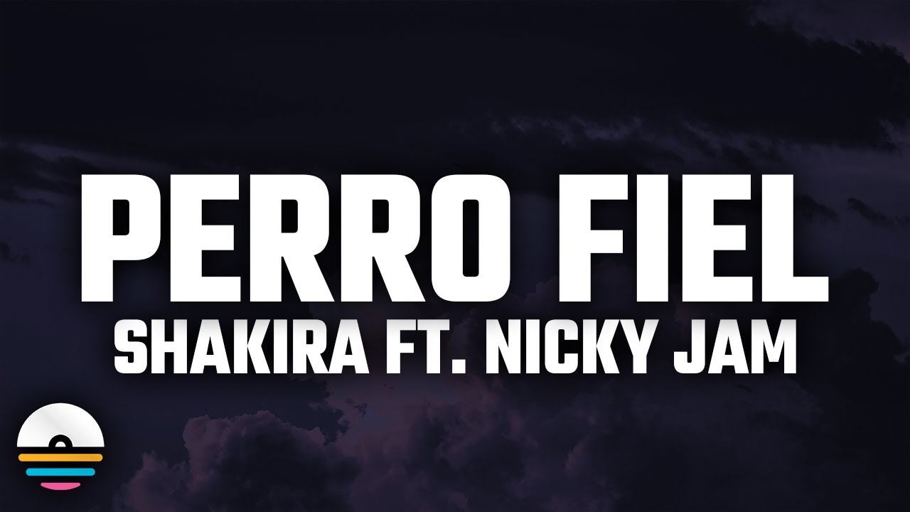 Shakira - Perro fiel (Letra) ft. Nicky Jam