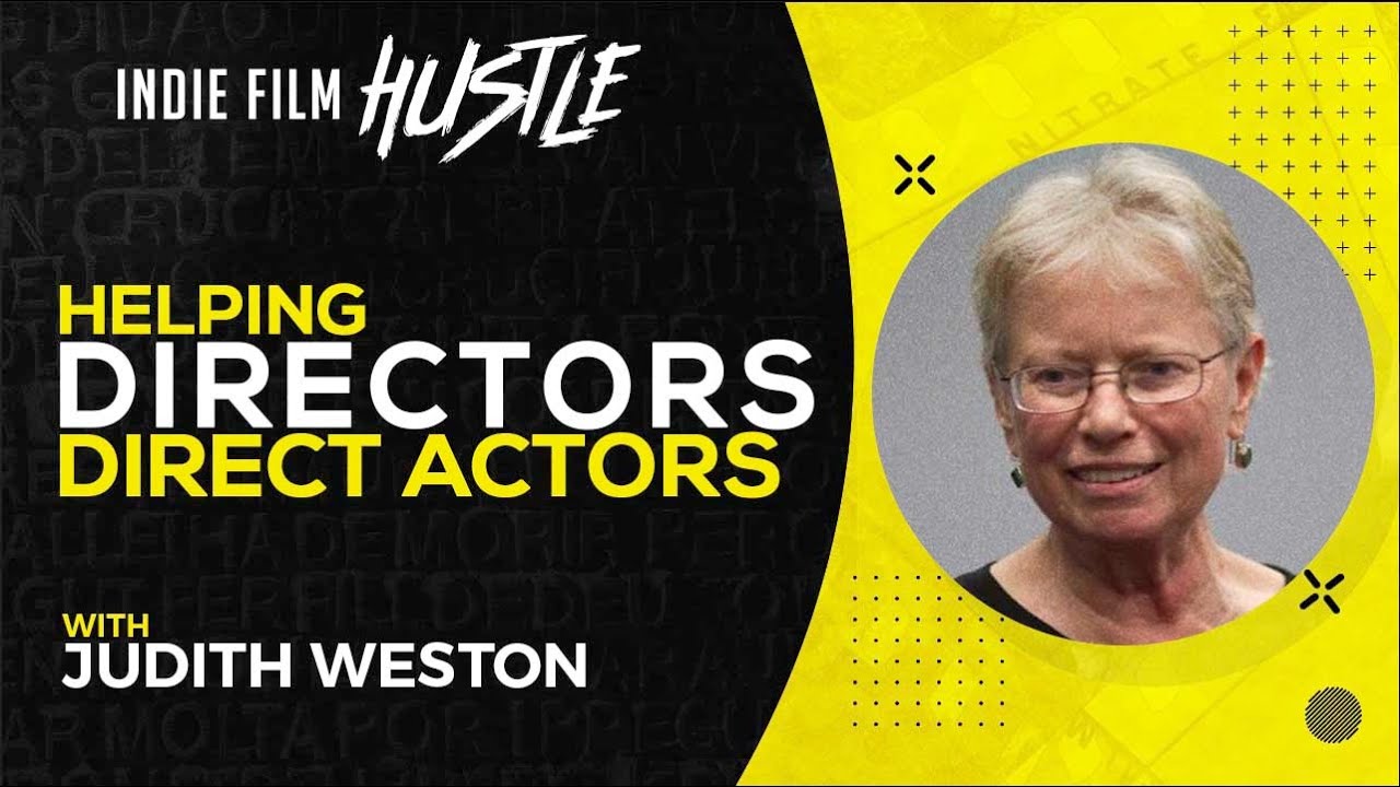 Helping Directors Direct Actors with Judith Weston // Indie Film Hustle Talks