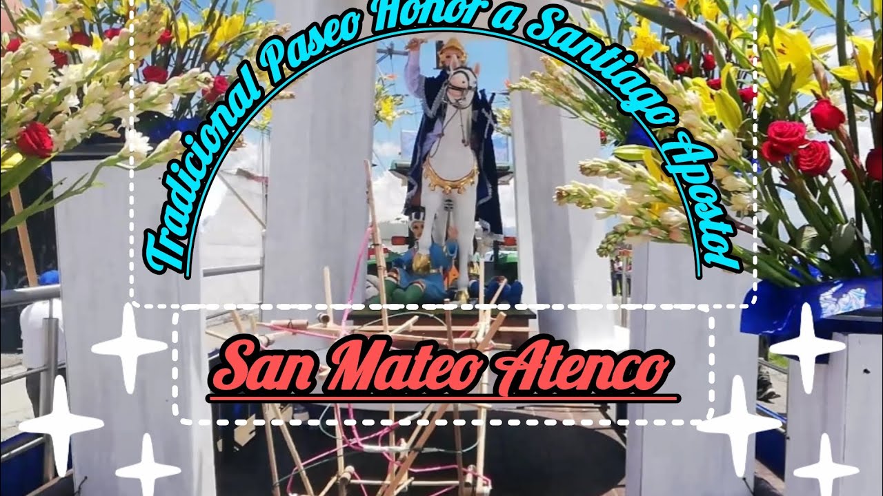 TRADICIONAL PASEO HONOR A SANTIAGO APOSTOL, San Mateo Atenco Edo, Mex.