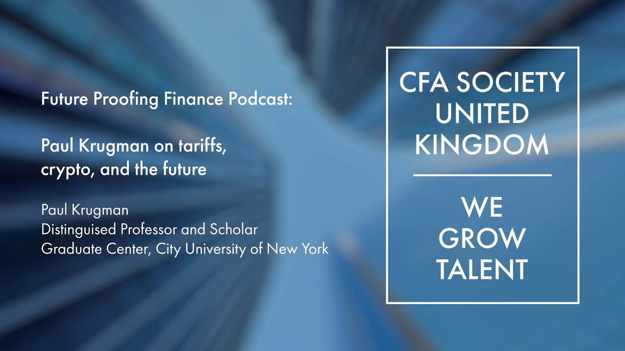 Future Proofing Finance Podcast: Paul Krugman on tariffs, crypto, and the future