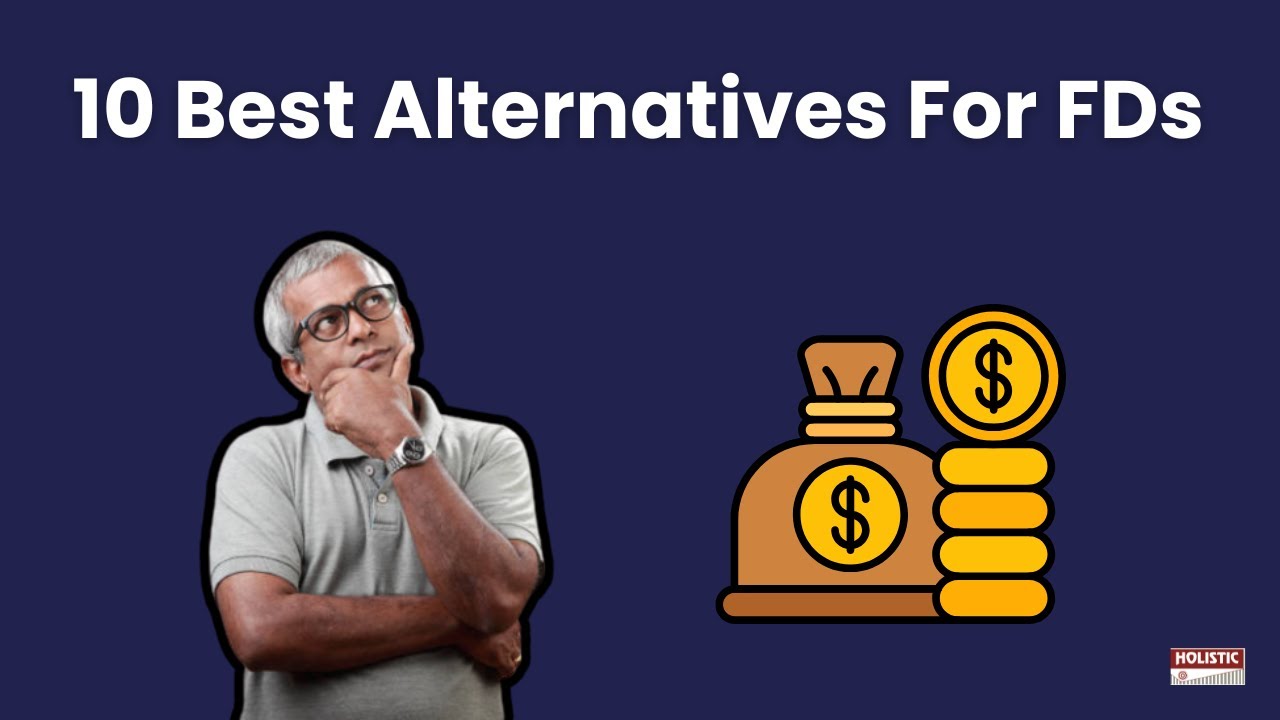 10 Best Alternatives to Fixed Deposits (FD) | Holistic Investment