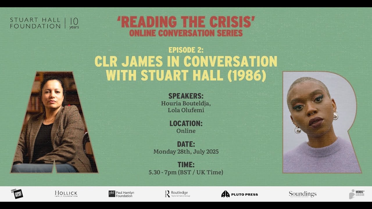 Reading the Crisis: ‘CLR James in Conversation with Stuart Hall’ ft. Houria Bouteldja & Lola Olufemi