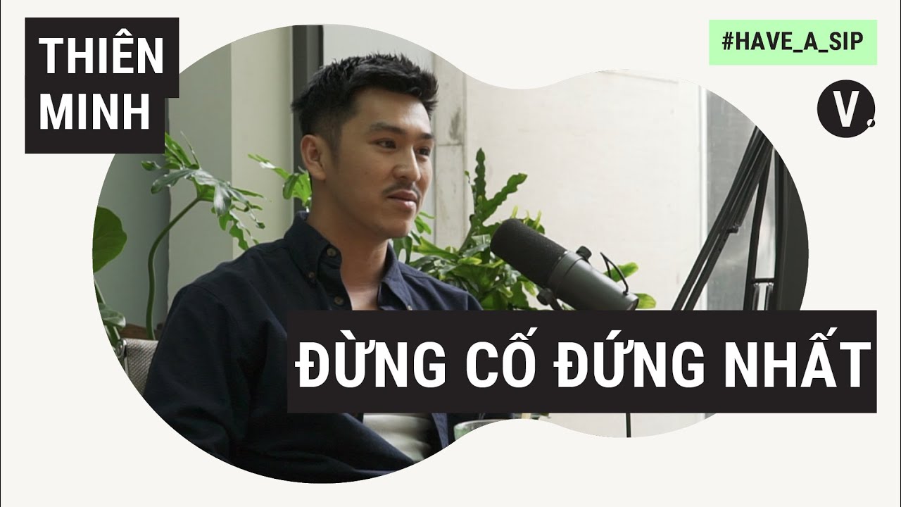 Đứng nhất để làm gì? Cứ làm điều mình thích trước đã! - Nhiếp ảnh gia Thiên Minh | #HaveASip 25