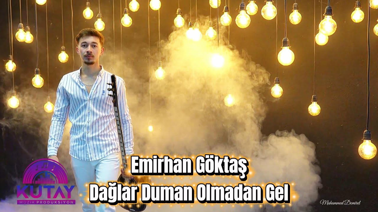Emirhan Göktaş -  Dağlar Duman Olmadan Gel