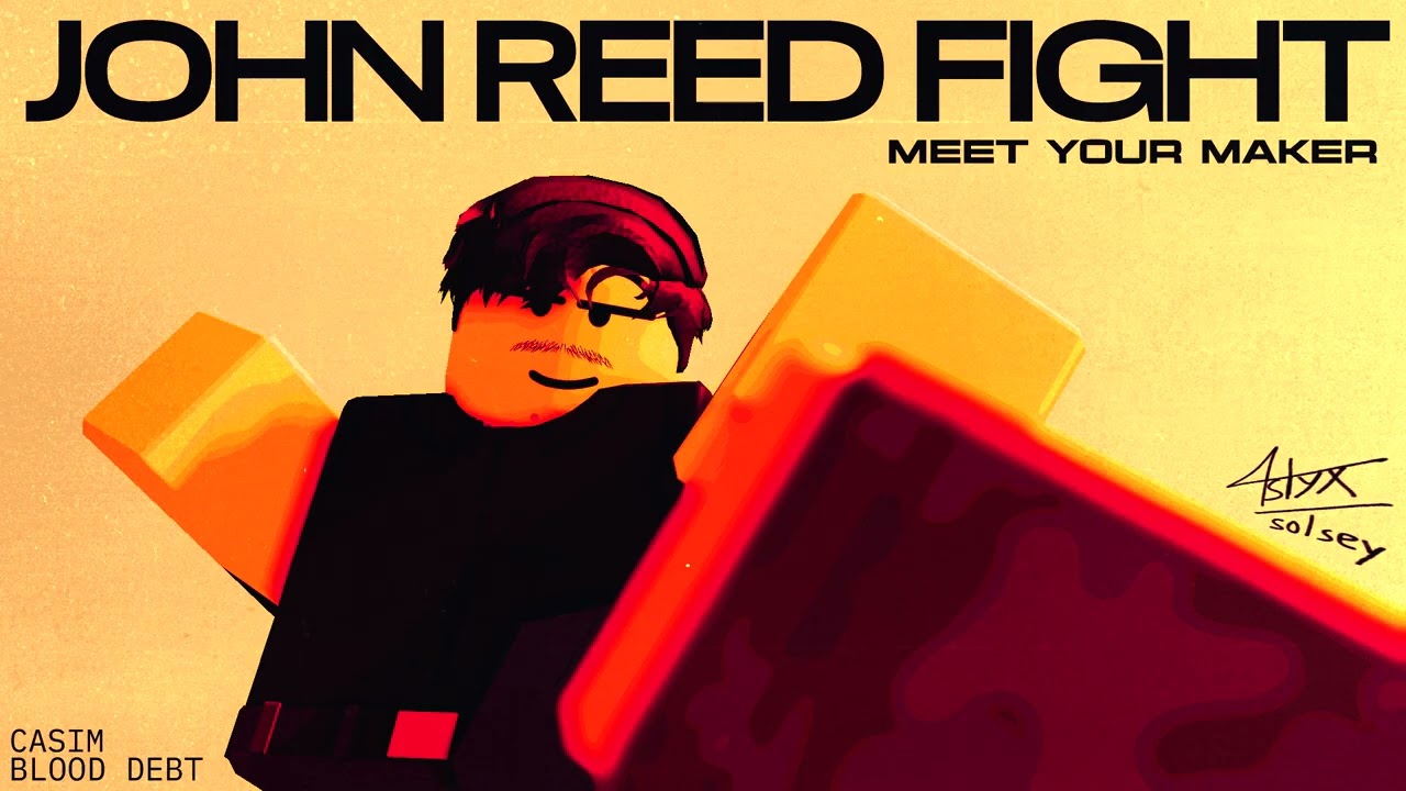 MEET YOUR MAKER, JOHN REED - CaSim/Blood Debt UST