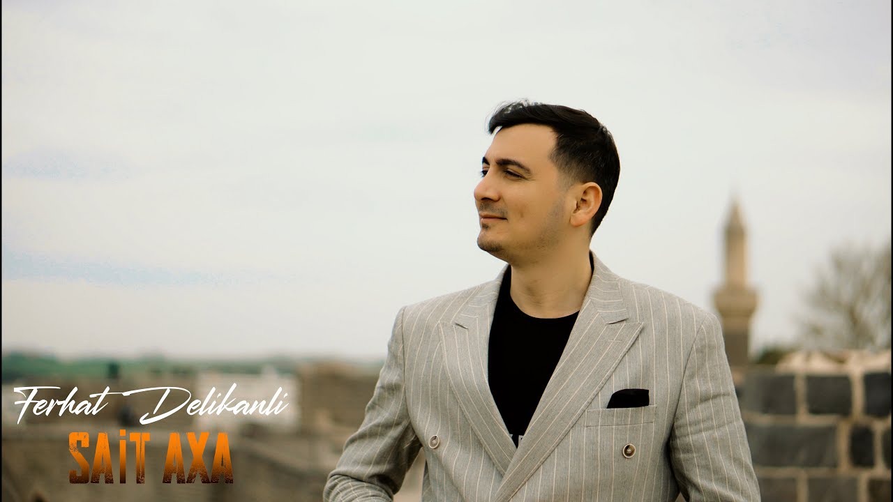 Ferhat Delikanlı -Sait Axa [Offical Video]