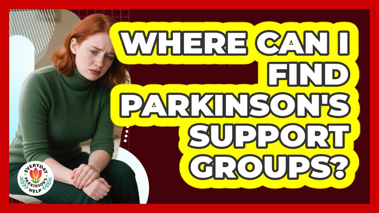 Where Can I Find Parkinson's Support Groups?