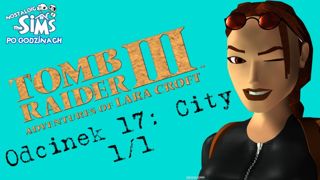 Tomb Raider 3 #17 - City 1/1 | NTS po godzinach