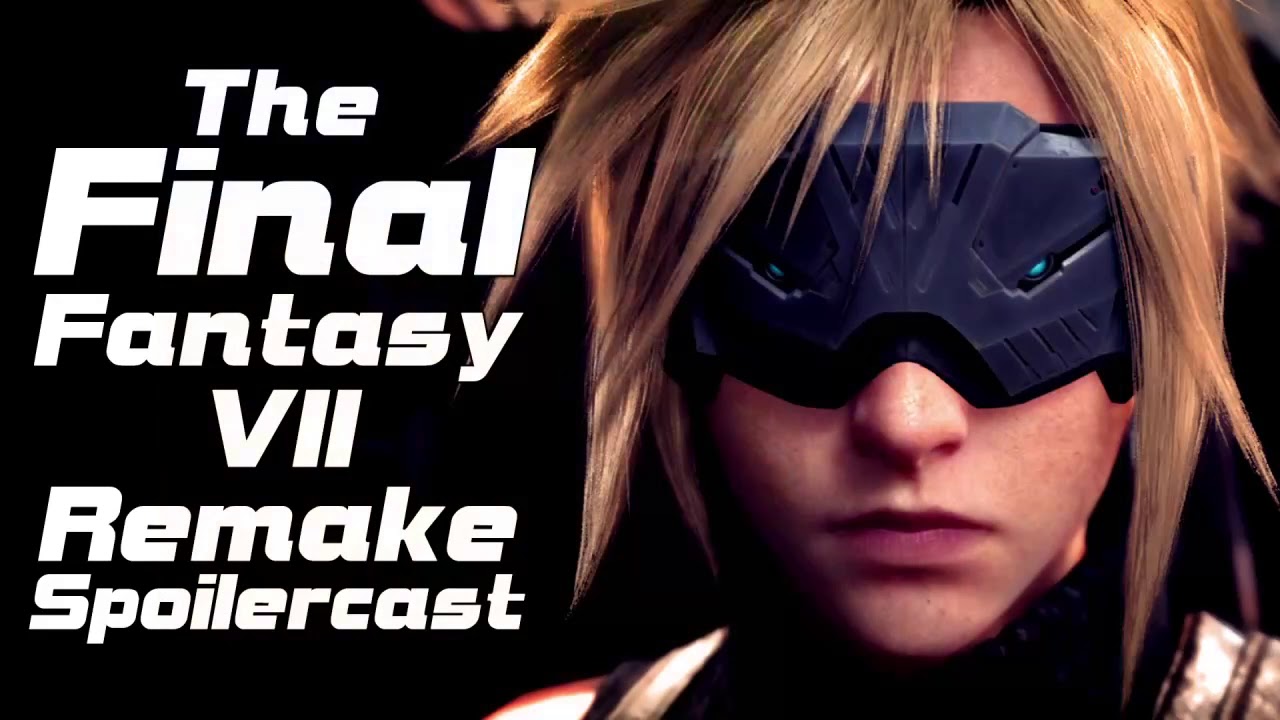 The Final Fantasy VII Remake Spoilercast (GigaBoots Podcast)