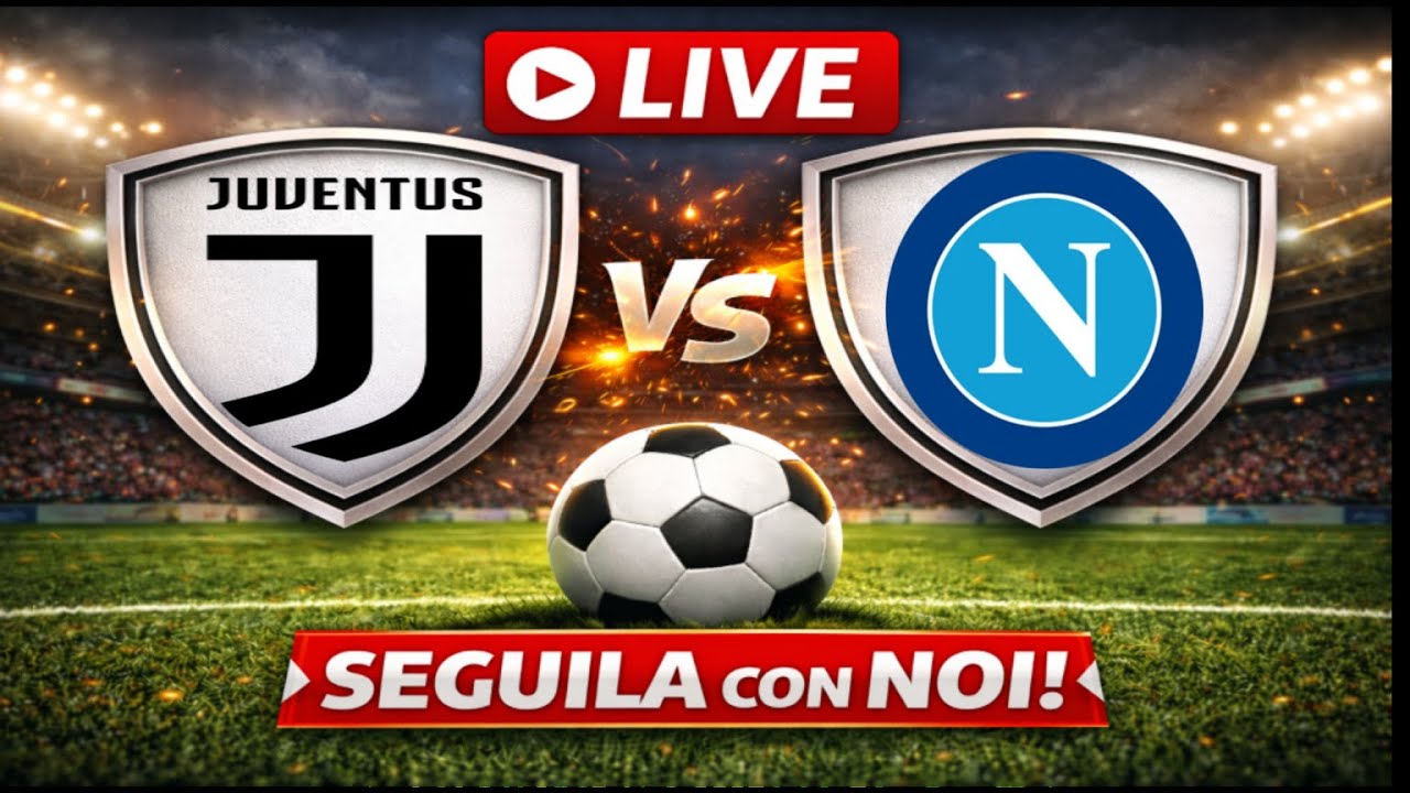 🔴Live JUVENTUS-NAPOLI - SERIE A🔴