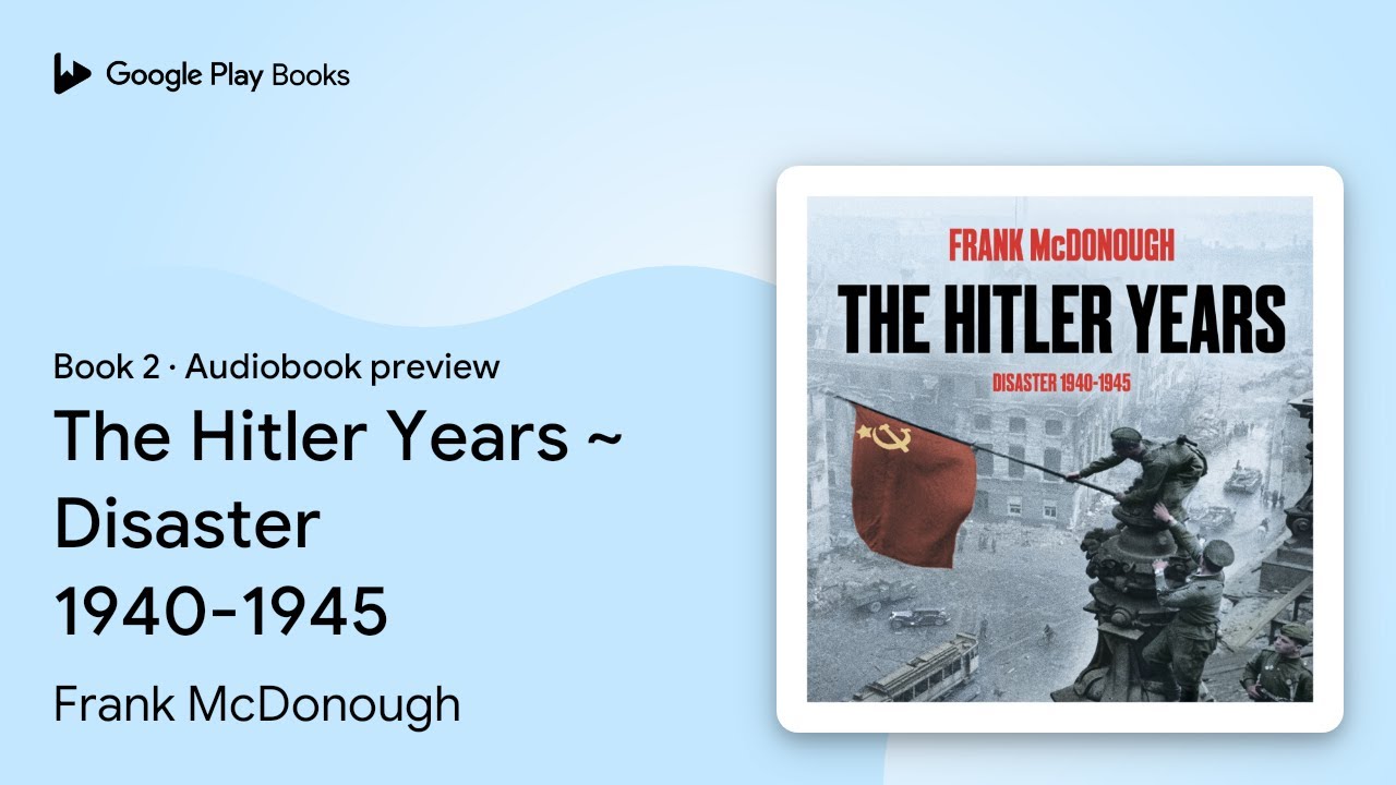 The Hitler Years ~ Disaster 1940-1945 Book 2 by Frank McDonough &middot; Audiobook preview