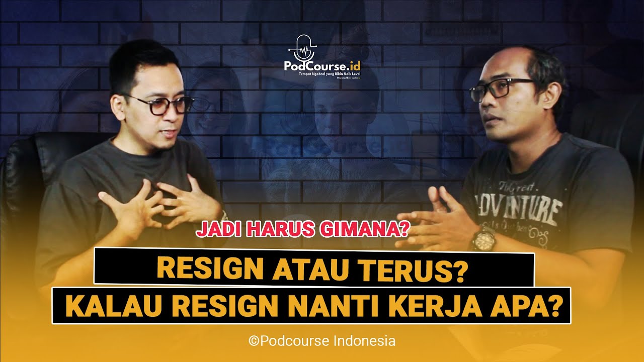 Bertahan Kerja, Padahal udah Gak Betah? Apa Yang Harus dilakukan? | Podcourse S2E7