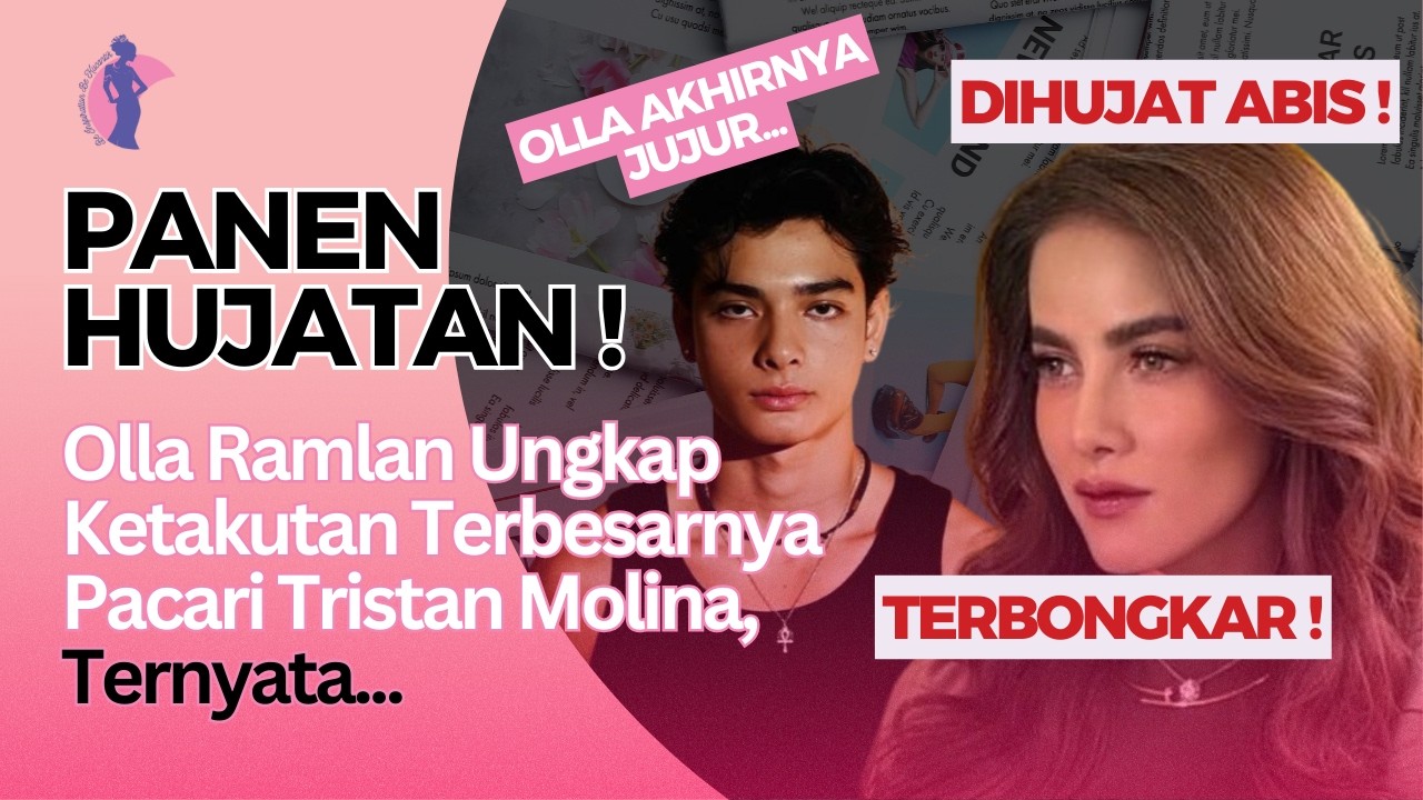 PANEN HUJATAN❗️ Olla Ramlan Ungkap Ketakutan Terbesarnya Pacari Tristan Molina, Ternyata...