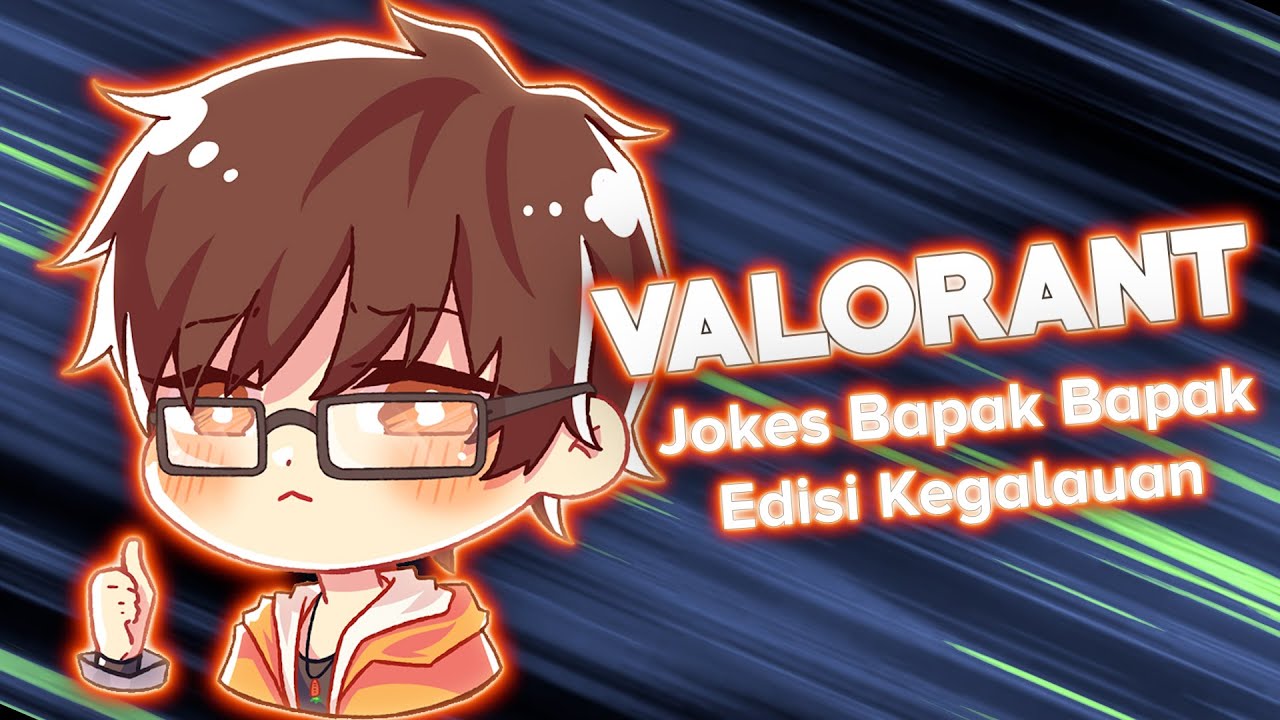 KEGALAUAN JOKES BAPAK BAPAK - VALORANT INDONESIA